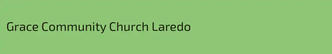 Grace Community Church Laredo